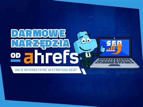 darmowa dostawa ahrefs|Akademia Ahrefs: Dowiedz się, jak wykorzystać narzędzia i dane .